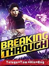 Breaking Through (2015) BRRip Original [Telugu + Tamil + Hindi + Eng] Full Movie Watch Online Free