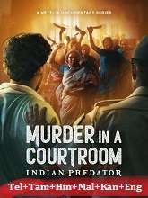 Indian Predator: Murder in a Courtroom (2022) HDRip Season 3 [Telugu + Tamil + Hindi + Malayalam + Kannada + Eng] Watch Online Free