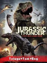 Jurassic Thunder (2019) HDRip Original [Telugu + Tamil + Eng] Dubbed Movie Watch Online Free