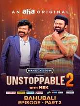 Unstoppable (2023) HDRip Telugu Season 2 The Bahubali – Part 2 Watch Online Free